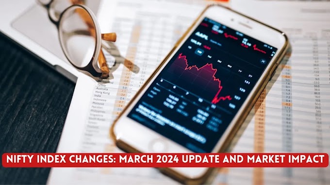 Nifty Index Changes: March 2024 Update and Market Impact