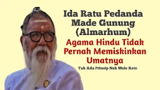 Prinsip Nak Melu Keto, Agama Hindu Tidak Pernah Memiskinkan Umatnya ( Ida Pedanda Made Gunung)