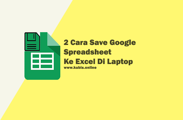 2 Cara Save Google Spreadsheet Ke Excel Di Laptop