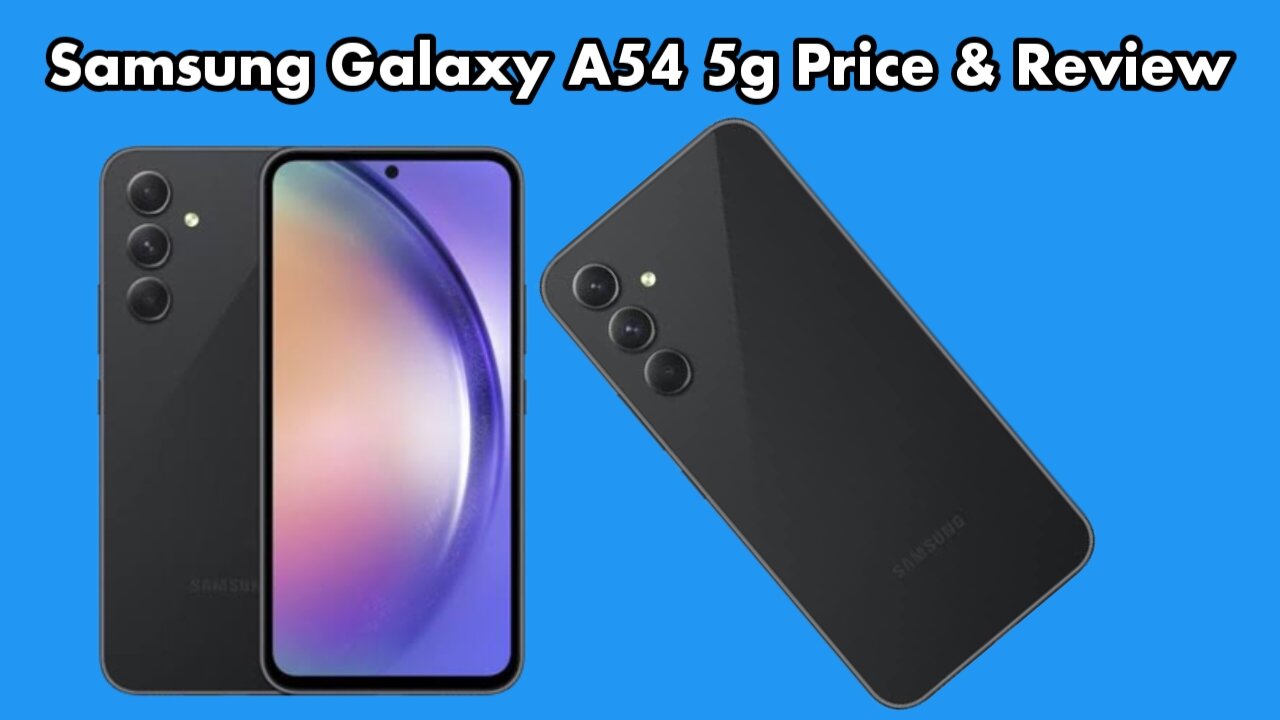 Samsung Galaxy A54 5g Price & Review