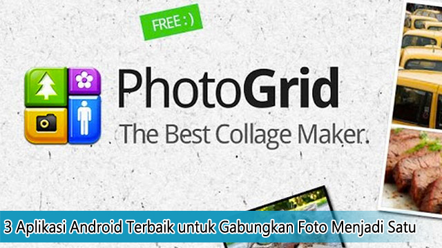 3 Aplikasi Android Terbaik untuk Gabungkan Foto Menjadi Satu