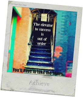 The elevator to success is out-of-order. You'll have to take the stairs.