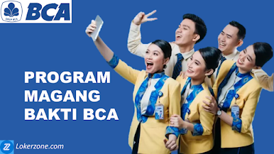 Program Magang Bakti BCA untuk Teller & Customer Service 2024, Peluang Emas Bagi Pencari Kerja