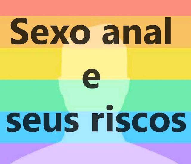 Resultado de imagem para OS RISCOS DO SEXO ANAL