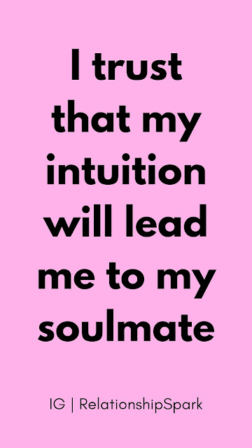 I trust that my intuition will lead me to my soulmate