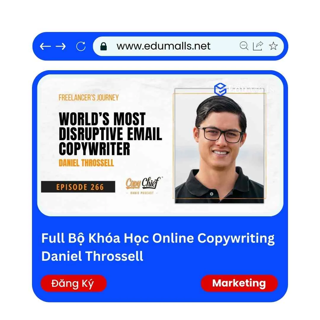 Full Bộ Khóa Học Online Copywriting Daniel Throssell | Học Rẻ Hơn Cùng EduMalls | Mã: 9044