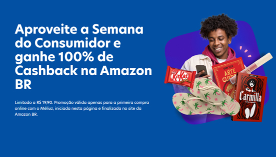 Ganhe 100% de Cashback na Amazon em parceria com o Méliuz na Semana do Consumidor