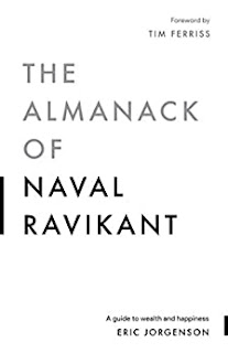 The Almanack of Naval Ravikant A Guide to Wealth and Happiness