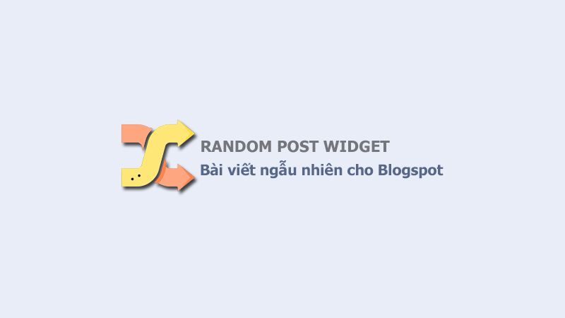 Code widget Random Post (bài viết ngẫu nhiên) cho Blogspot