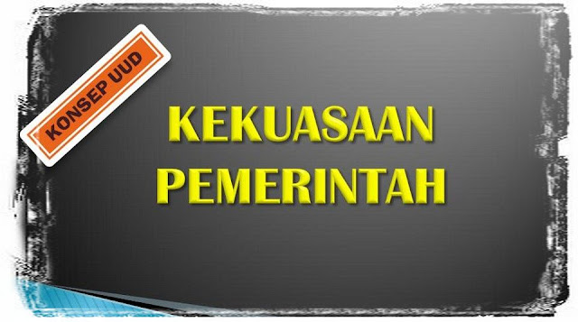 Konsep UUD - Kekuasaan Pemerintahan