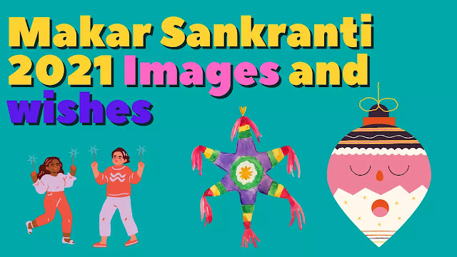 Happy Makar Sankranti 2021 Images and wishes