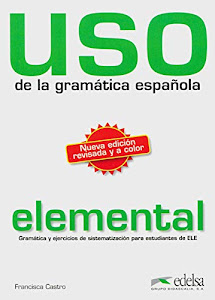 Uso de la gramática española - elemental / Nueva edición revisada y a color