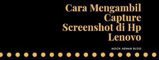 Cara Mengambil Capture Screenshot di Hp Lenovo