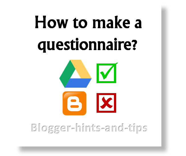 Put a survey questionnaire in your blog, using Google Drive's forms tool