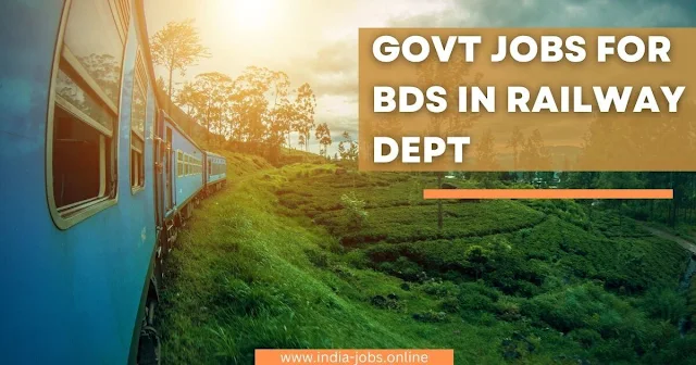 govt jobs for bds in railway dept