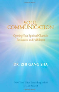Soul Communication: Opening Your Spiritual Channels for Success and Fulfillment (English Edition)