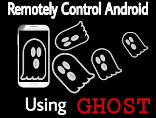 Remotely control android using ghosts