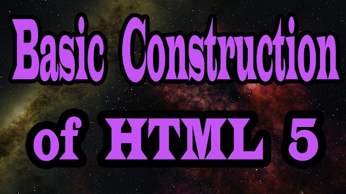 Basic Construction of HTML 5