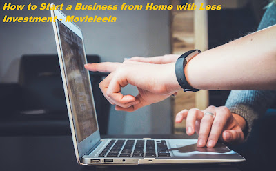 How to Start a Business from Home with Less Investment