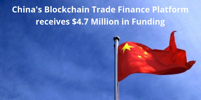 China's Blockchain Trade Finance Platform receives $4.7 Million in Funding