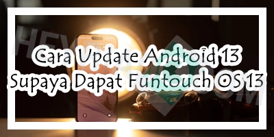 Cara Update Android 13 Supaya Dapat Funtouch OS 13