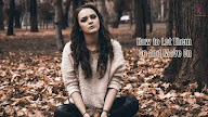 "How to Let Go and Move On in 2024: Letting Go of Someone You Love | FAQs Answered"