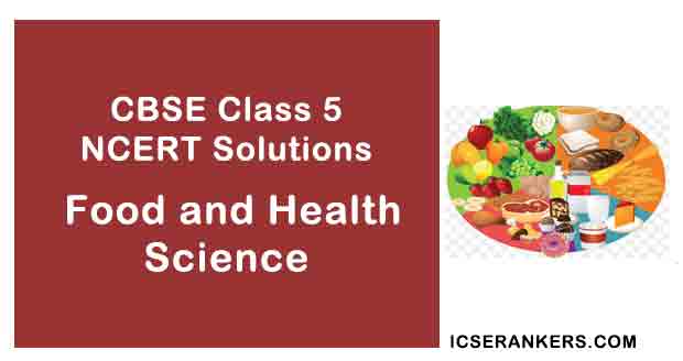 NCERT Solutions for Class 5th Science Chapter 4 Food and Health