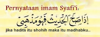 Bagaimana Pemahaman yang benar mengenai Perkataan Imam Syafi’i “apabila sebuah hadis berstatus Shahih maka itulah madzhabku”