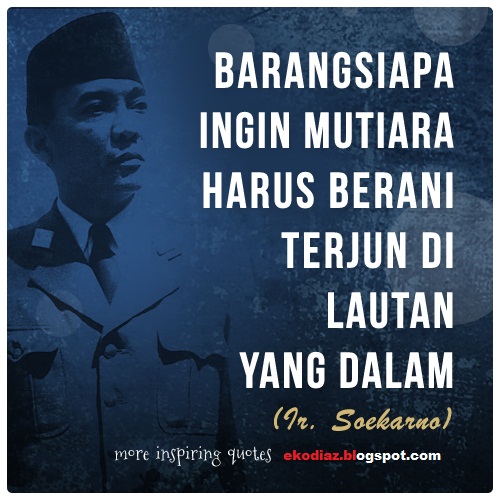 EKODIAZ.BLOGSPOT.COM: KATA MUTIARA Ir,SOEKARNO