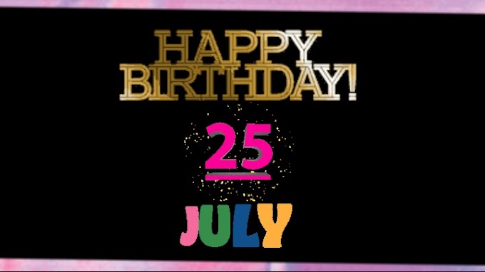 Happy Birthday 25th July Birthday Boy video download