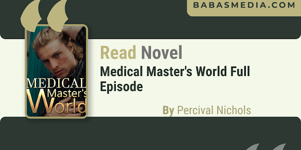 Read Medical Master's World Novel By Percival Nichols / Synopsis