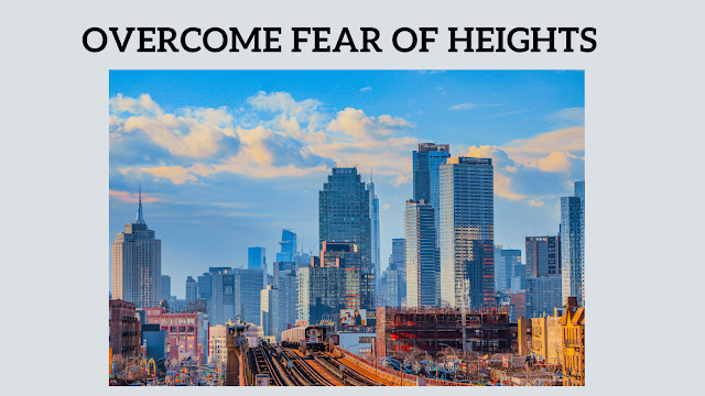 How to overcome fear of heights: