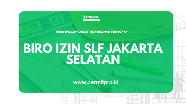 Biro Izin SLF Jakarta Selatan