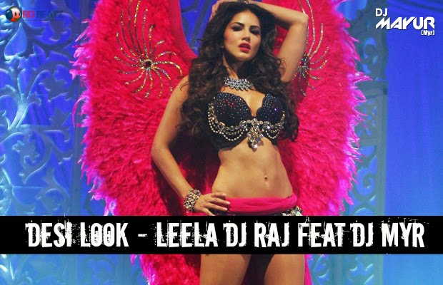 Desi Look - Leela Dj Raj feat Dj Myr