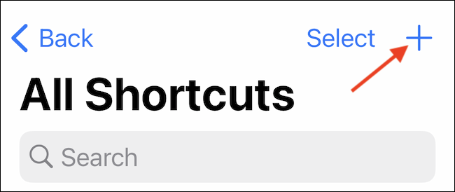 اضغط على زر Plus لإنشاء اختصار جديد في تطبيق Shortcuts.