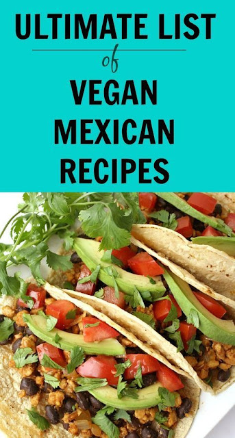 ULTIMATE LIST OF VEGAN MEXICAN RECIPES ULTIMATE LIST OF VEGAN MEXICAN RECIPES