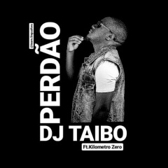 BAIXAR MP3 : DJ Taibo Ft. Kilometro Zero - Perdão [Exclusivo 2019] (download MP3)