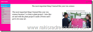 Online portfolios help students see how they have grown from year to year.  They are a video collection, rather than a photograph of one time and one place.  Raki's Rad Resources