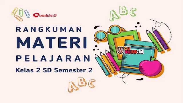 Rangkuman Materi Pelajaran SD Kelas 2 Semester 2