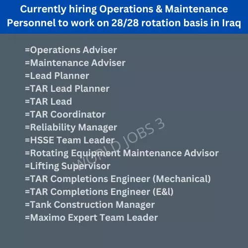 Currently hiring Operations & Maintenance Personnel to work on 28/28 rotation basis in Iraq