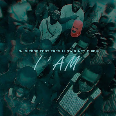 Sipoda - I' AM (feat. Dj Fresh Low & Ney Chiqui) | Download Mp3