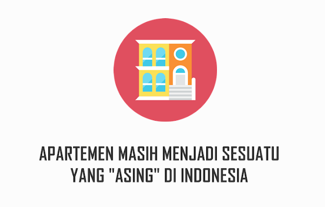 Apartemen Masih Menjadi hal yang Asing di Indonesia