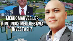 Menteri LBP Dalam Waktu Dekat Akan Kunjungi Kabupaten Simeulue
