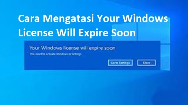 Cara Mengatasi Your Windows License Will Expire Soon