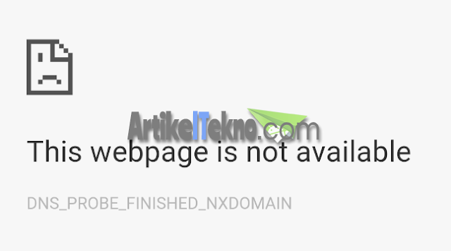 Cara Mudah Mengatasi DNS_Probe_Finished_Nxdomain 