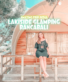 Tempat Wisata Lakiside Glamping Rancabali tiket Masuk Dan Aktivitas [Terbaru]