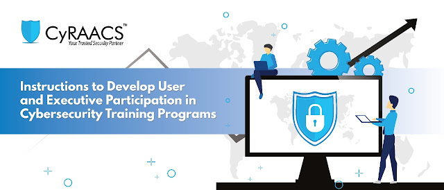 Instructions to Develop User and Executive Participation in Cybersecurity Training Programs