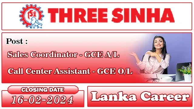 Sales Coordinator / Call Center Assistant – Three Sinha Industries Job Vacancies 2024