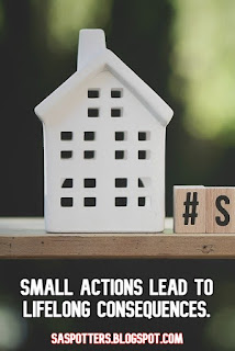 Small actions lead to lifelong consequences.