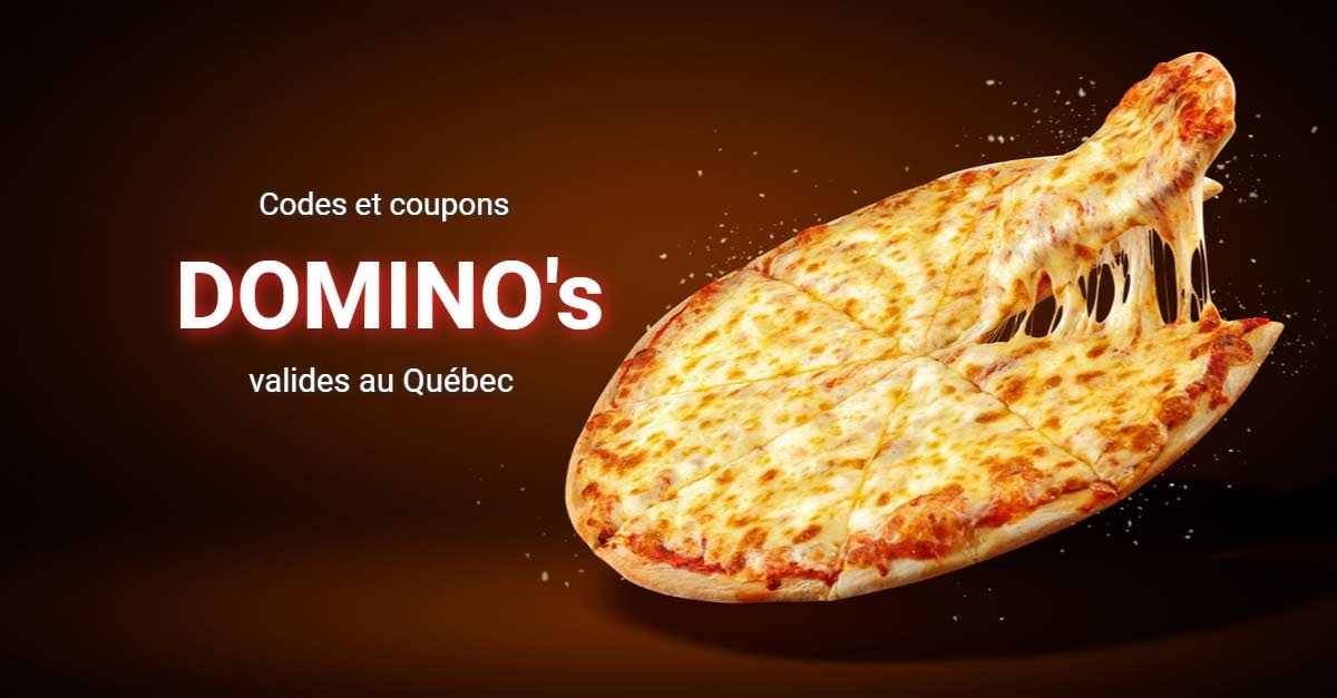 Coupons et code promo Pizza Domino's [janvier 2024] Coupons au Québec
